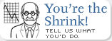 You're the Shrink!