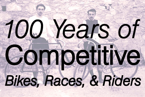 100 Years of Competitive Bikes, Races, & Riders