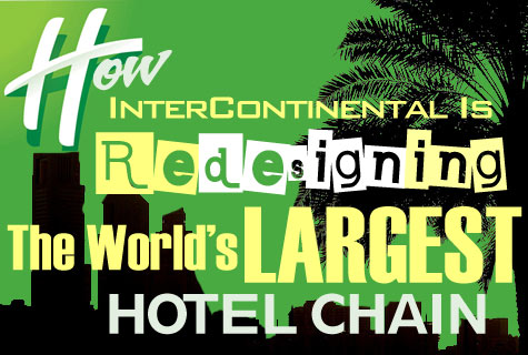 How InterContinental Is Redesigning The World's Largest Hotel Chain