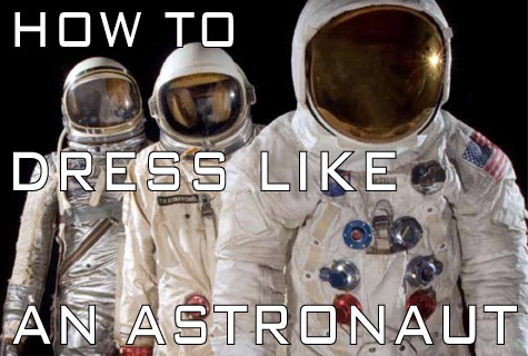 How to Dress Like an Astronaut