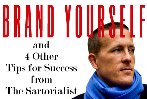 Brand Yourself and 4 Other Tips for Success From The Sartorialist