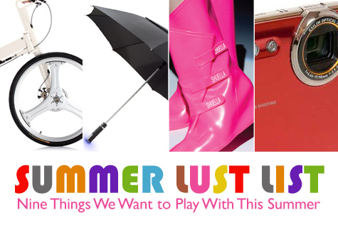 <a href="/multimedia/slideshows/content/toys-of-summer-09.html">Summer Lust List: Nine Things We Want to Play With This Summer</a>