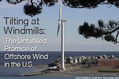 Tilting at Windmills: The Unfulfilled Promise of Offshore Wind in the U.S.
