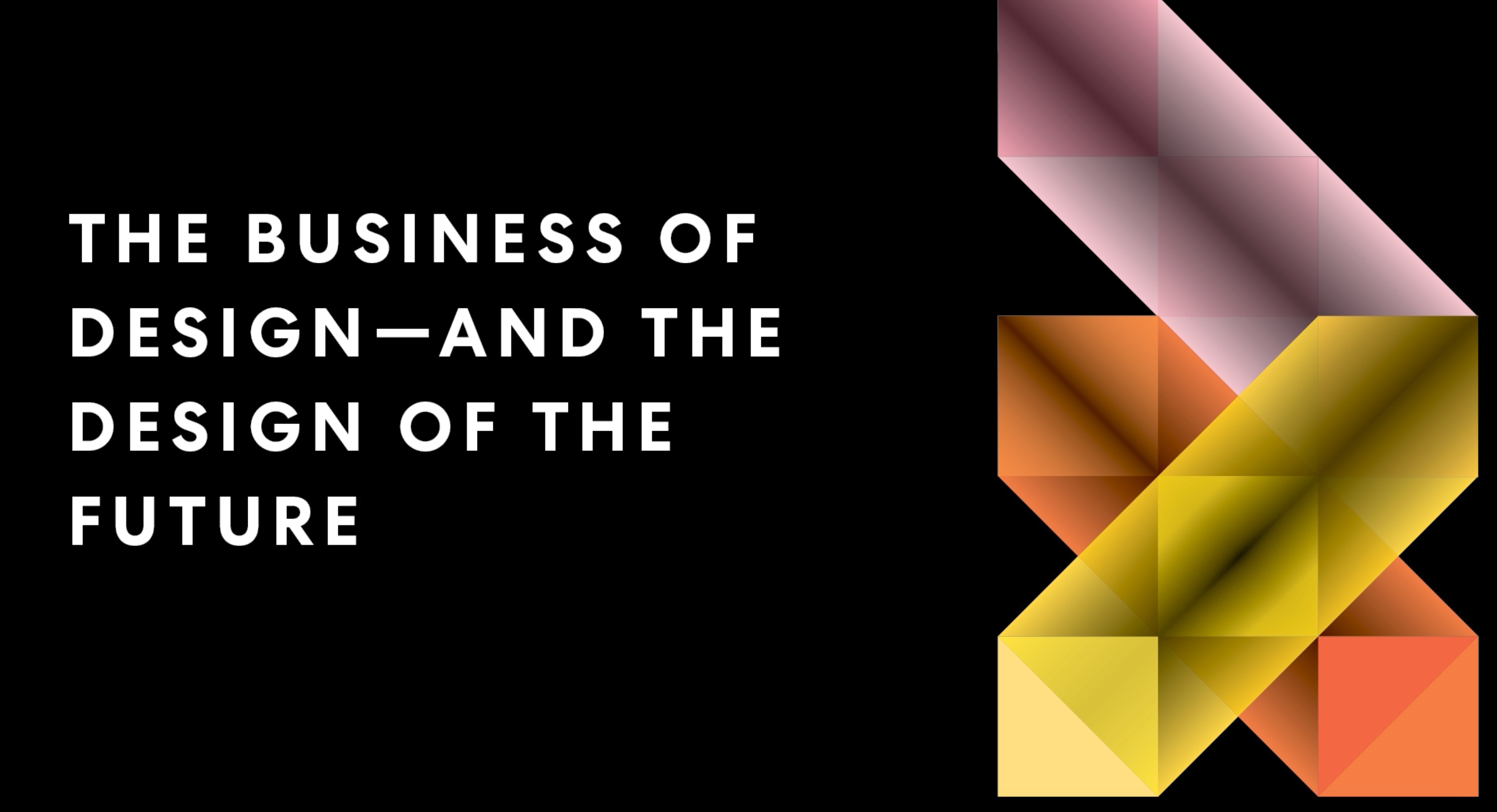 fastcompany.com - vsingh - The Business of Design-and the Design of the Future